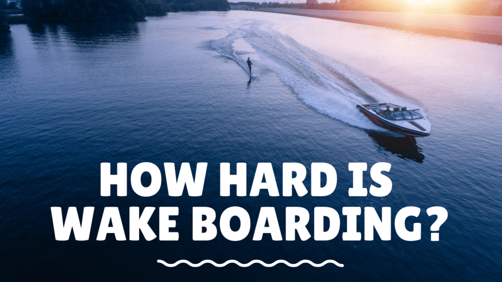 how hard is wakeboarding_
