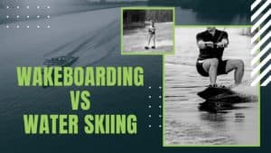 wakeboarding vs waterskiing